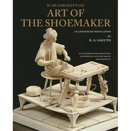M. de Garsault's 1767 Art of the Shoemaker : An Annotated