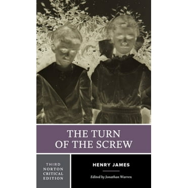 Norton Critical Editions The Turn of the Screw: A Norton Critical Edition, Book 0, (Paperback)