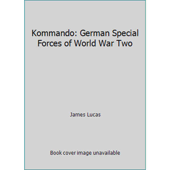 Pre-Owned Kommando: German Special Forces of World War Two (Hardcover) 078581681X 9780785816812