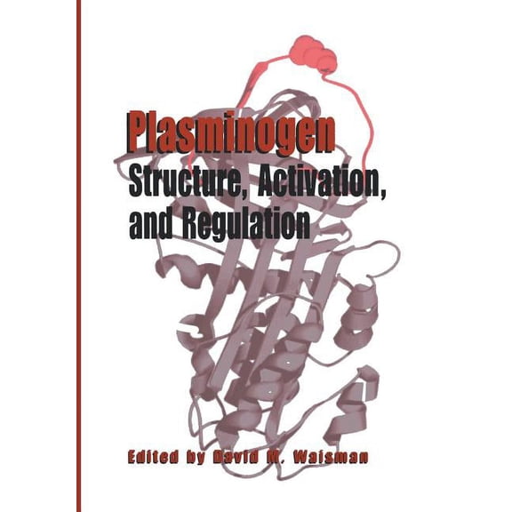 Plasminogen: Structure, Activation, and Regulation, (Paperback)