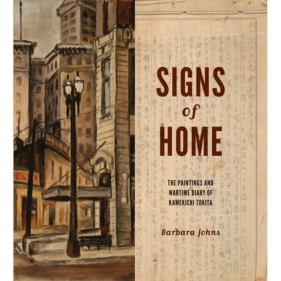Scott and Laurie Oki Series in Asian Ame Signs of Home: The Paintings and Wartime Diary of Kamekichi Tokita, (Paperback)
