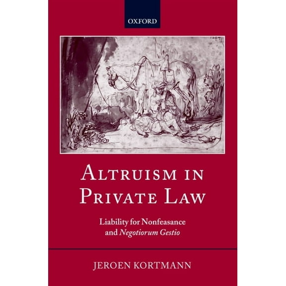 Altruism in Private Law: Liability for Nonfeasance and Negotiorum Gestio, (Hardcover)