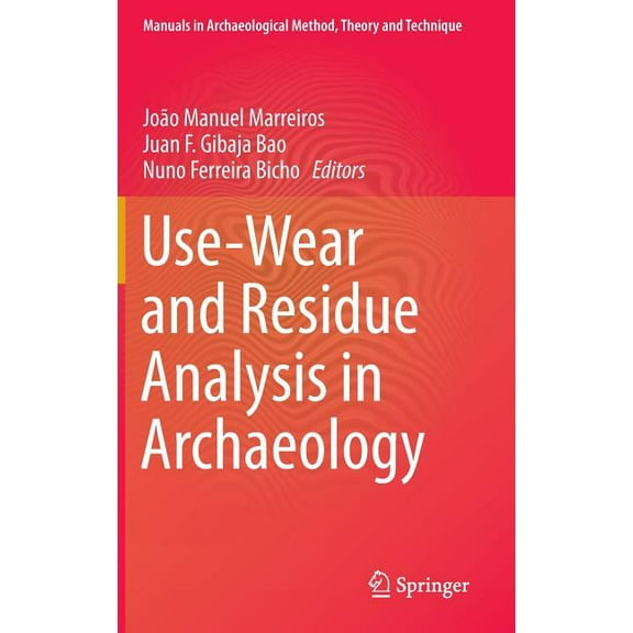 Manuals in Archaeological Method, Theory Use-Wear and Residue Analysis in Archaeology, Book 10, (Hardcover)