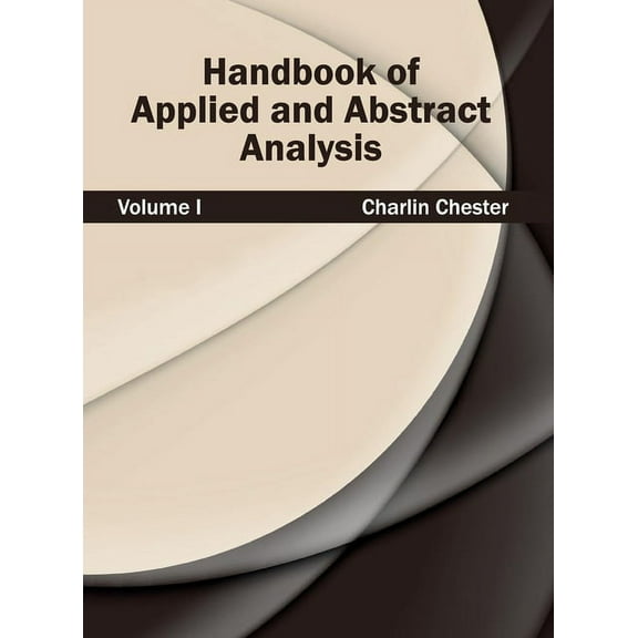 Handbook of Applied and Abstract Analysis: Volume I, (Hardcover)