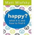 thumbnail image 1 of happy?: what it is and how to find it, 1 of 1