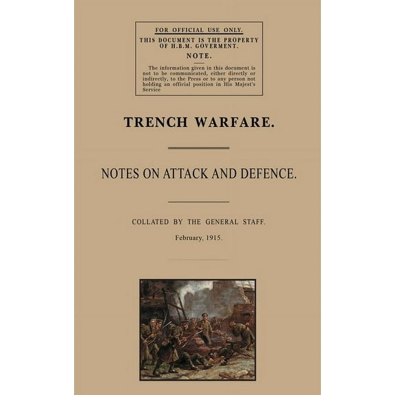 Trench Warfare: Notes on Attack and Defence, February 1915 (Paperback)