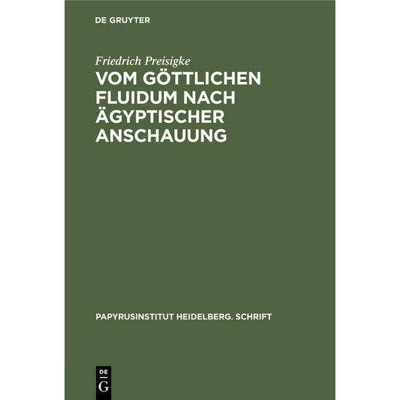Papyrusinstitut Heidelberg. Schrift Vom Göttlichen Fluidum Nach Ägyptischer Anschauung, Book 1, (Hardcover)