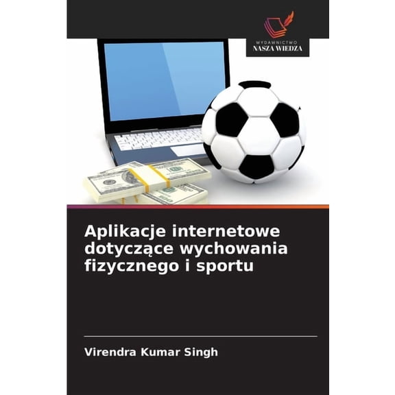 Aplikacje internetowe dotyczące wychowania fizycznego i sportu, (Paperback)