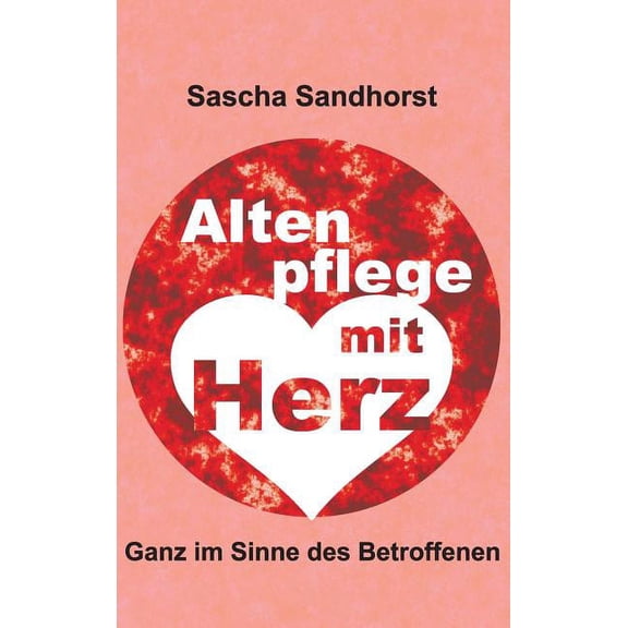 Altenpflege mit Herz (Hardcover)