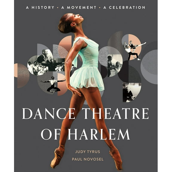 Dance Theatre of Harlem: A History, a Movement, a Celebration, (Hardcover)