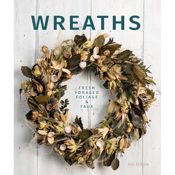 Pre-Owned Wreaths: Fresh, Foliage, Foraged, and Faux (Paperback) 0764362127 9780764362125