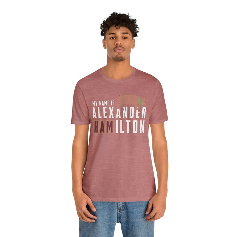 My Name Is Alexander Hamilton - Pig T-Shirt My Name Is Alexander Hamilton - Pig T-Shirt