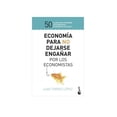 thumbnail image 1 of Economía Para No Dejarse Engañar Por Los Economistas Booket Paidós 9786075690391, 1 of 2