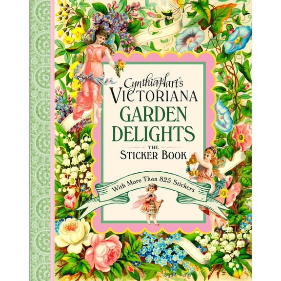 Cynthia Hart's Victoriana Garden Delights: The Sticker Book: With More Than 825 Stickers, (Hardcover)