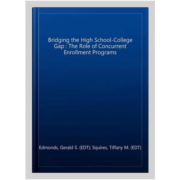 Pre-Owned Bridging the High School-College Gap : The Role of Concurrent Enrollment Programs (Paperback) 9780815634324