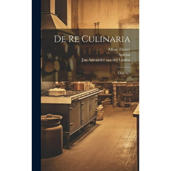 De Re Culinaria: Libri X... (Hardcover)