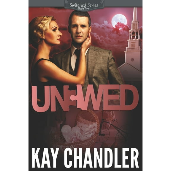 Unwed: A Suspenseful Historical Romance: Southern Secrets (Paperback) by Kay Chandler