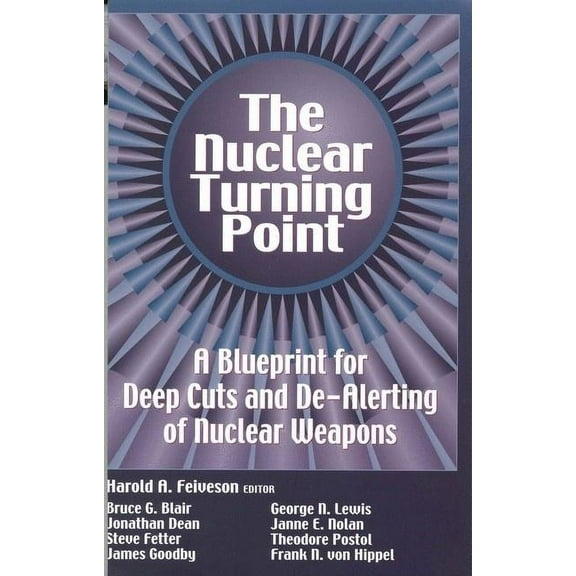 Nuclear Turning Point: A Blueprint for Deep Cuts and De-Alerting of Nuclear Weapons, (Paperback)
