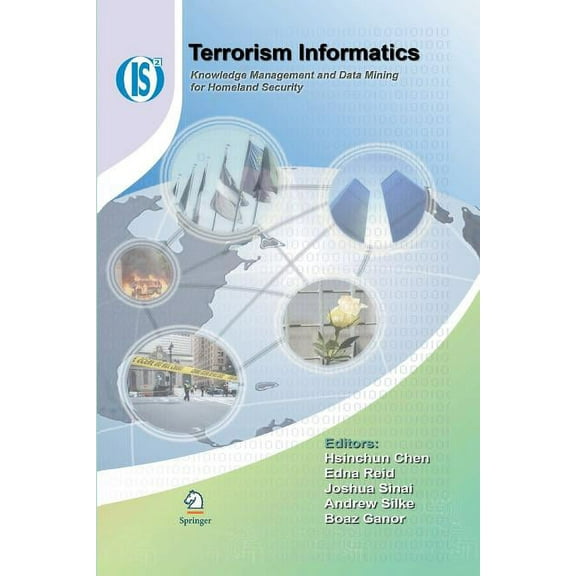 Integrated Information Systems Terrorism Informatics: Knowledge Management and Data Mining for Homeland Security, Book 18, (Paperback)
