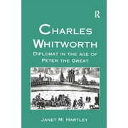 Charles Whitworth: Diplomat in the Age of Peter the Great (Hardcover)