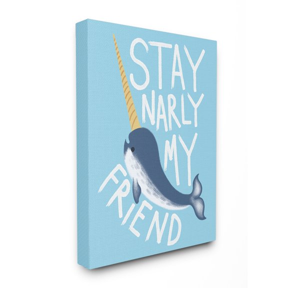 The Kids Room by Stupell Blue Stay Narly My Friend Narwhal Stretched Canvas Wall Art, 30 x 1.5 x 40