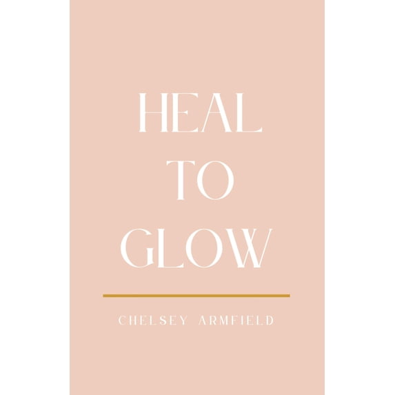 Pre-Owned Heal to Glow (Paperback) 1737848902 9781737848905
