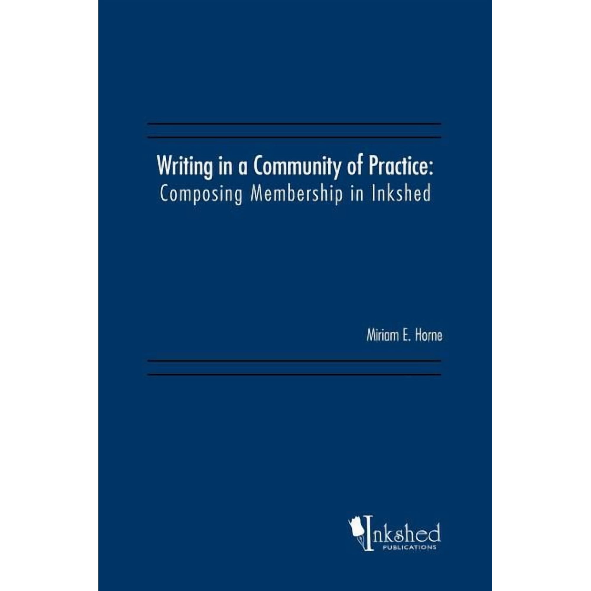 Writing in a Community of Practice: Composing Membership in Inkshed (Paperback)