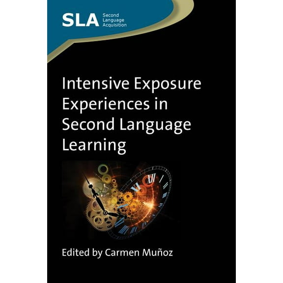 Second Language Acquisition Intensive Exposure Experiences in Second Language Learning, Book 65, (Paperback)