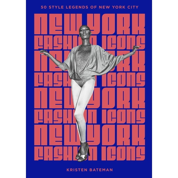 New York Fashion Icons: Style Legends of the Iconic City, (Hardcover)