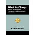 thumbnail image 1 of Pre-Owned What to Charge: Pricing Strategies for Freelancers and Consultants (Paperback) 143276764X 9781432767648, 1 of 1
