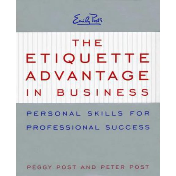 Pre-Owned The Etiquette Advantage in Business: Personal Skills for Professional Success (Hardcover) 0062736728 9780062736727