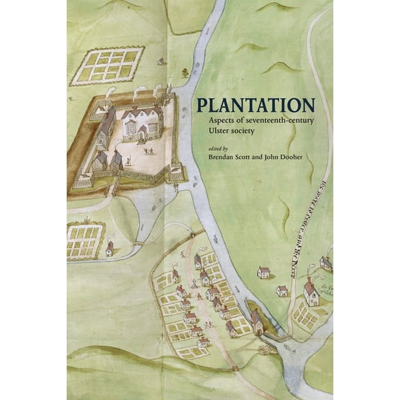 Plantation: Aspects of seventeenth-century Ulster society, (Paperback)