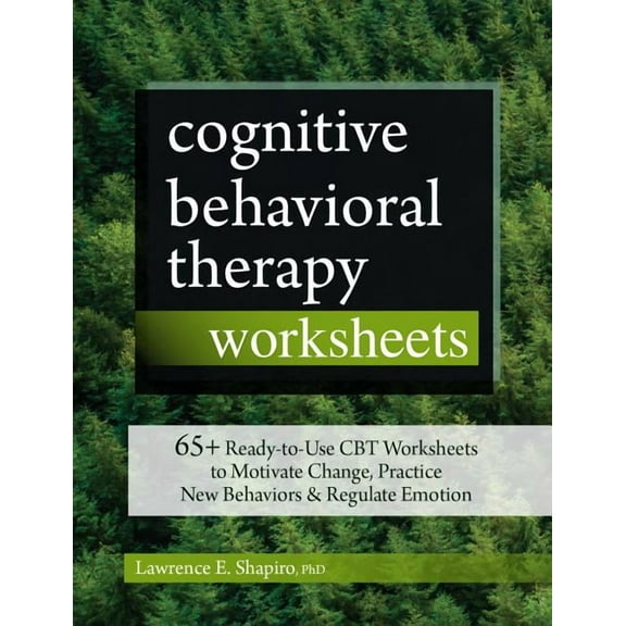 Cognitive Behavioral Therapy Worksheets: 65 Ready-To-Use CBT Worksheets to Motivate Change, Practice New Behaviors & Regulate Emotion (Paperback)