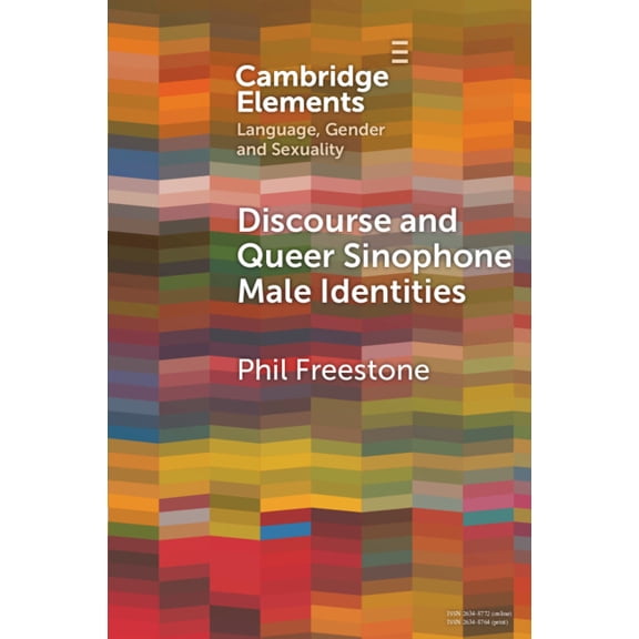 Elements in Language, Gender and Sexuali Discourse and Queer Sinophone Male Identities, (Paperback)