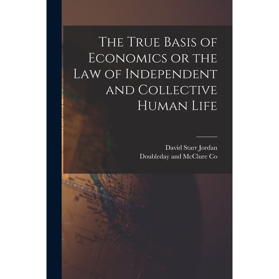 The True Basis of Economics or the Law of Independent and Collective Human Life, (Paperback)