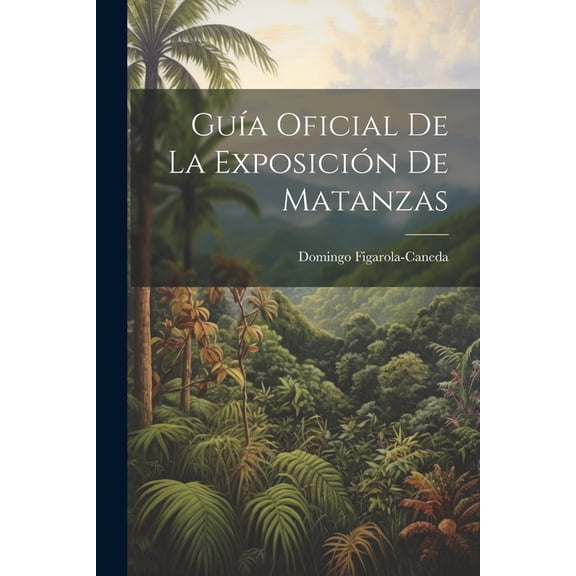 Guía Oficial De La Exposición De Matanzas (Paperback)