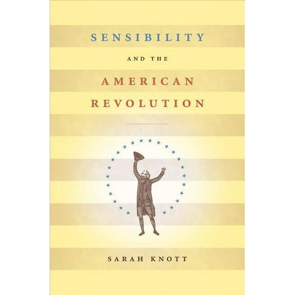 Published by the Omohundro Institute of  Sensibility and the American Revolution, (Paperback)