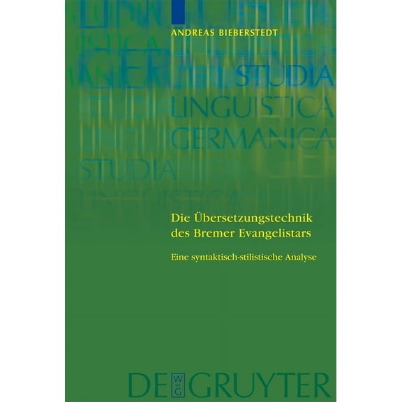 Studia Linguistica Germanica Die Ãbersetzungstechnik des Bremer Evangelistars, Book 73, (Hardcover)