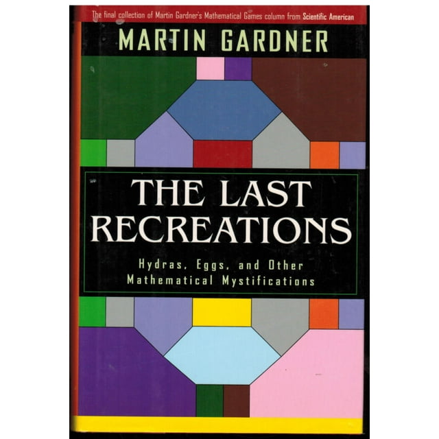 The Last Recreations: Hydras, Eggs, and Other Mathematical Mystifications