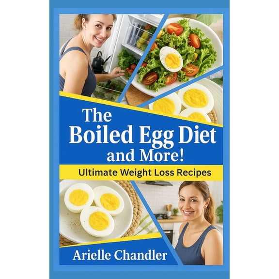 THE BOILED EGG DIET AND MORE! Ultimate Weight Loss Recipes, (Paperback)