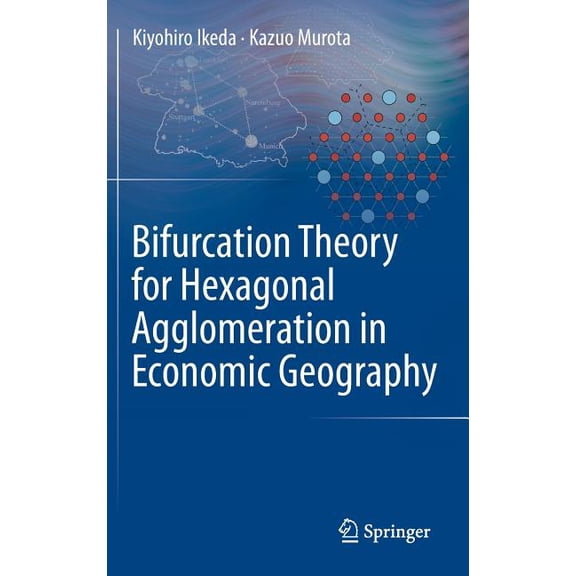 Bifurcation Theory for Hexagonal Agglomeration in Economic Geography, (Hardcover)