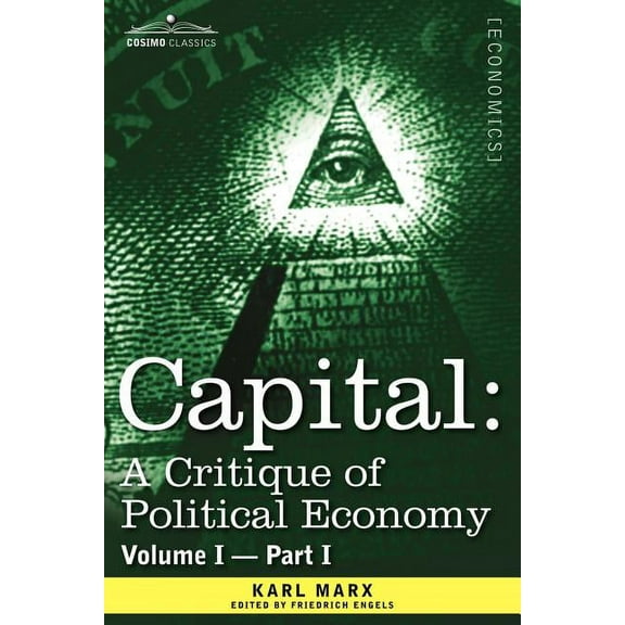 Capital: A Critique of Political Economy - Vol. I-Part I: The Process of Capitalist Production (Paperback)