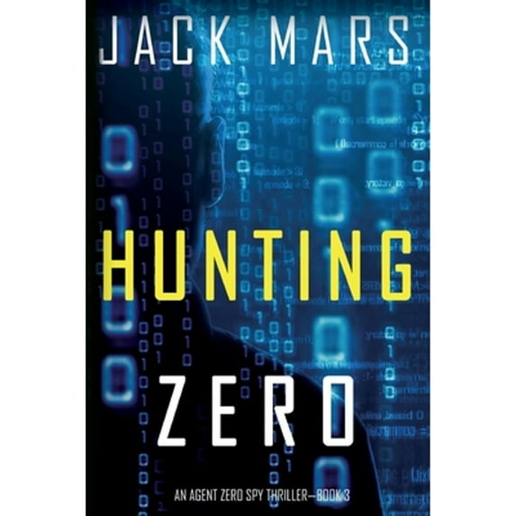 Pre-Owned Hunting Zero (an Agent Zero Spy Thriller-Book #3) (Paperback) 1094310581 9781094310589