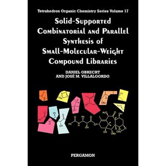 Pre-Owned Tetrahedron Organic Chemistry Solid-Supported Combinatorial and Parallel Synthesis of Small-Molecular-Weight Compound Libraries, Book 17, (Paperback)