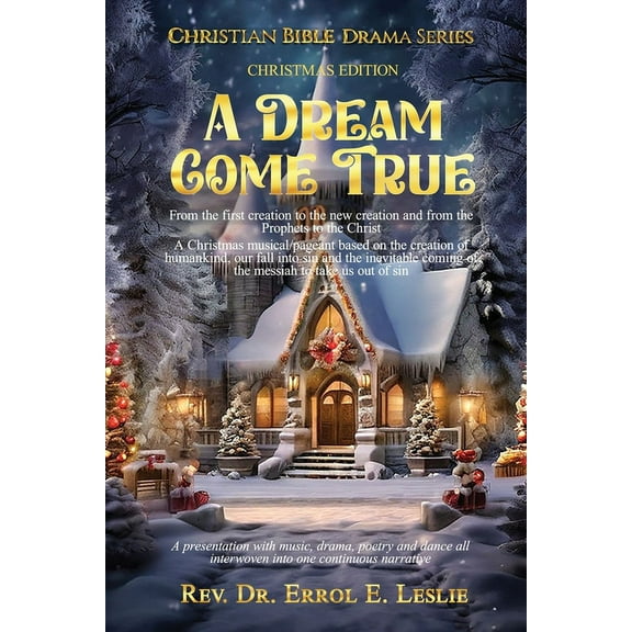 Christian Bible Dra M a A Dream Come True: From the first Creation to the new creation and from the prophets to the Christ, (Paperback)