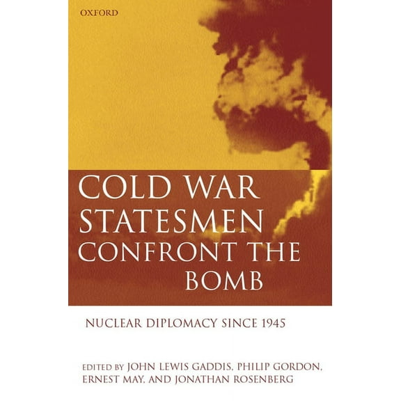 Cold War Statesmen Confront the Bomb: Nuclear Diplomacy Since 1945, (Hardcover)
