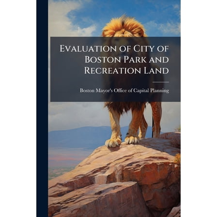Evaluation of City of Boston Park and Recreation Land : Neighborhood of Jamaica Plain (Paperback)