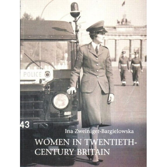 Women in Twentieth-Century Britain: Social, Cultural and Political Change, (Paperback)