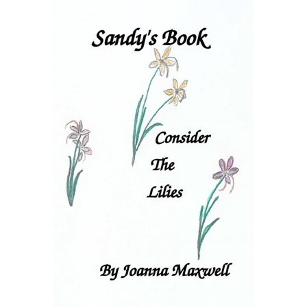 Sandy's Book: Consider the Lilies (Paperback)