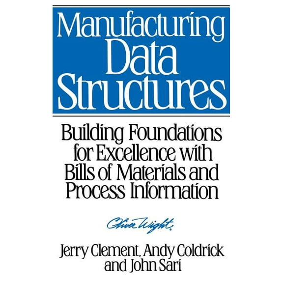 Manufacturing Data Structures: Building Foundations for Excellence with Bills of Materials and Process Information, (Hardcover)